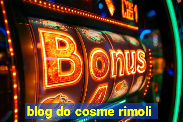 blog do cosme rimoli